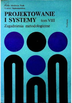 Projektowanie i systemy zagadnienia metodologiczne Tom 4