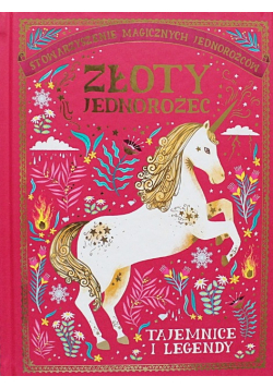 Złoty Jednorożec Tajemnice i Legendy