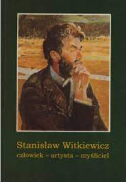 Stanisław Witkiewicz człowiek artyta myśliciel