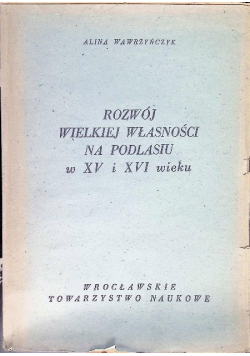 Rozwój wielkiej własności na Podlasiu w XV i XVI wieku