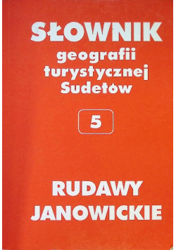 Słownik geografii turystycznej Sudetów Tom 5 Rudawy Janowickie