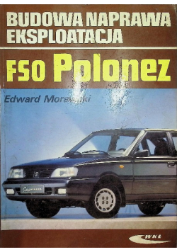 Budowa naprawa eksploatacja. FSO Polonez