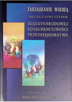 Zarządzanie wiedzą jako kluczowy czynnik międzynarodowej konkurencyjności przedsiębiorstwa