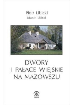 Dwory i pałace wiejskie na Mazowszu