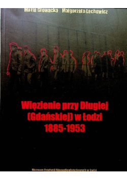 Więzienie przy Długiej Gdańskiej w Łodzi 1885-1953