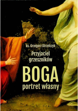 Przyjaciel grzeszników Boga portret własny