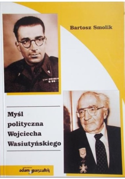 Myśl polityczna Wojciecha Wasiutyńskiego