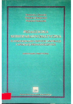 Pedagogika nowoparadygmatyczna   W poszukiwaniu nowych inspiracji i aplikacji pedagogicznych