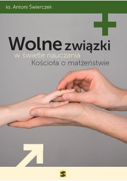 Wolne związki w świetle nauczania Kościoła o małżeństwie