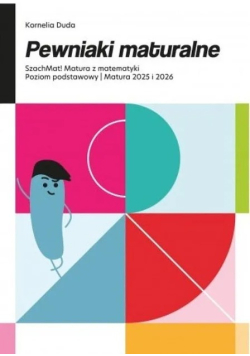 Pewniaki maturalne SzachMat! Matura z matematyki Poziom podstawowy