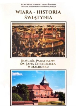Wiara historia świątynia Kościół Parafialny Św. Jana Chrzciciela W Malborku