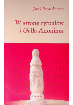 W stronę rytuałów i Galla Anonima