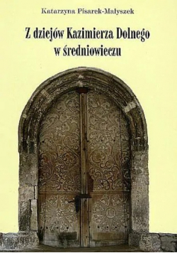 Z dziejów Kazimierza Dolnego w średniowieczu