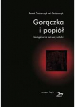 Gorączka i popiół imaginaria nowej sztuki