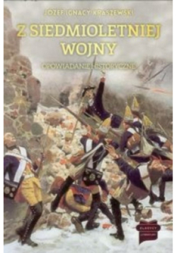 Z siedmioletniej wojny Opowiadanie historyczne