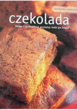 Czekolada łatwe i przepyszne przepisy krok po kroku