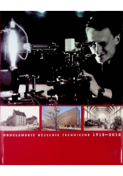 Wrocławskie uczelnie techniczne 1910-2010