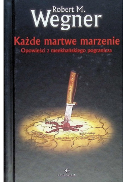 Opowieści z meekhańskiego pogranicza Tom 5 Każde martwe marzenie