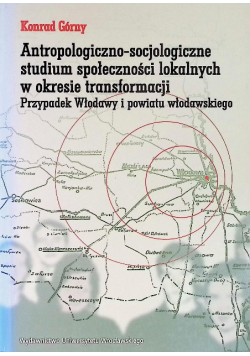 Antropologiczno-socjologiczne studium społeczności lokalnych w okresie transformacji: przypadek Włodawy i powiatu włodawskiego