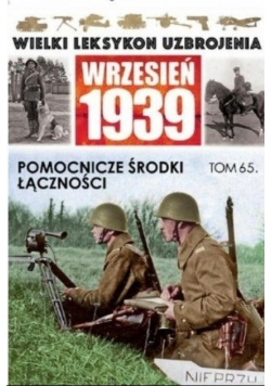 Wielki leksykon uzbrojenia Wrzesień 1939 Tom 65 Pomocnicze środki łączności