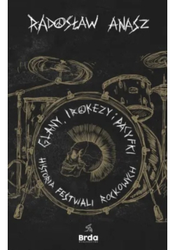 Glany, irokezy i pacyfki. Historia festiwali rockowych