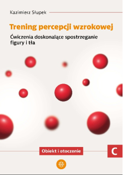 Trening percepcji wzrokowej Ćwiczenia doskonalące spostrzeganie figury i tła Obiekt i otroczenie część C