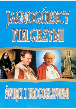 Jasnogórscy pielgrzymi Święci i błogosławieni