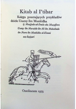 Kitab al I tibar Księga pouczających przykłądów dzieło Usamy ibn Munkidh
