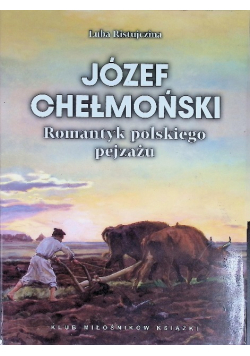 Józef Chełmoński Romantyk polskiego pejzażu
