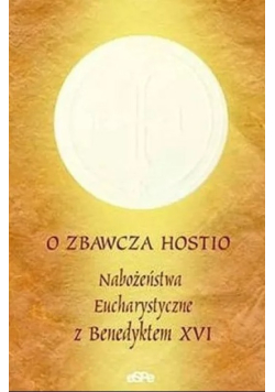 O Zbawcza Hostio Nabożeństwo Eucharystyczne z Benedyktem XVI