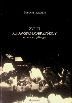 Żydzi kujawsko - dobrzyńscy w latach 1918 – 1950