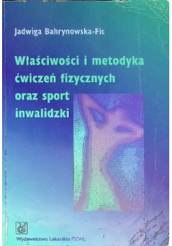 Właściwości i metodyka ćwiczeń fizycznych oraz sport inwalidzki