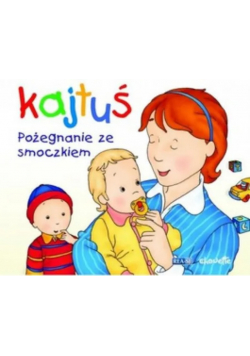 Kajtuś Pożegnanie ze smoczkiem