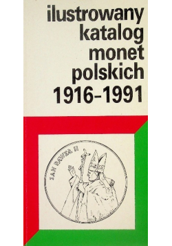 Ilustrowany katalog monet polskich 1916 - 1991