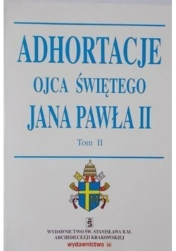 Adhortacje Ojca Świętego Jana Pawła II Tom II