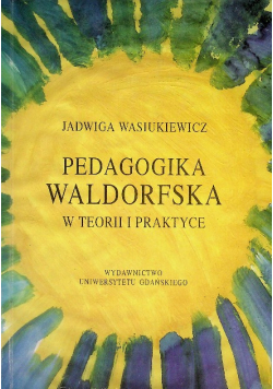 Pedagogika Waldorfska w teorii i praktyce