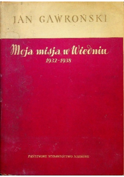 Moja misja w Wiedniu 1932-1938