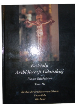 Kościoły Archidiecezji Gdańskiej Tom 3