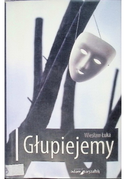 Głupiejemy