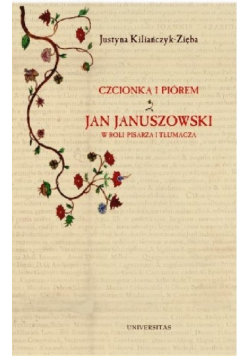 Czcionką i piórem Jan Januszkowski w roli pisarza i tłumacza