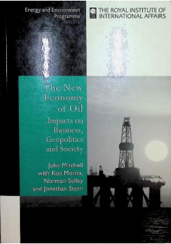 The New Economy of Oil. Impacts on Business, Geopolitics and Society.