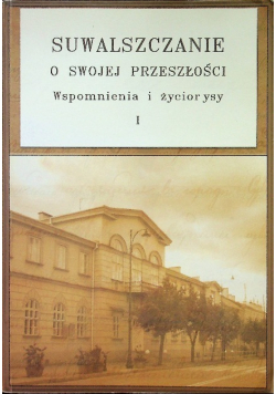 Suwalszczanie o swojej przeszłości Wspomnienia i życiorysy