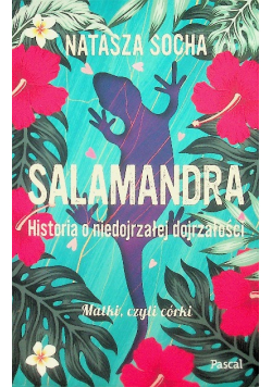 Salamandra. Historia o niedojrzałej dojrzałości