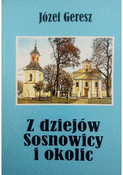 Z dziejów Sosnowicy i okolic