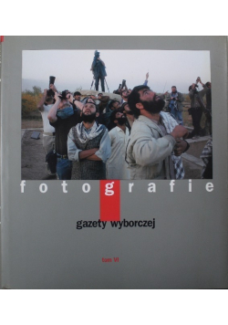 Fotografie  Gazety Wyborczej Tom VI