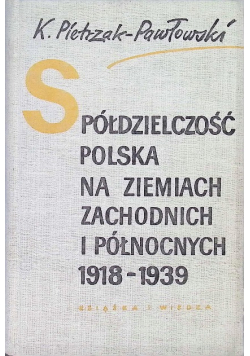Spółdzielczość polska na ziemiach zachodnich i północnych 1918 - 1939