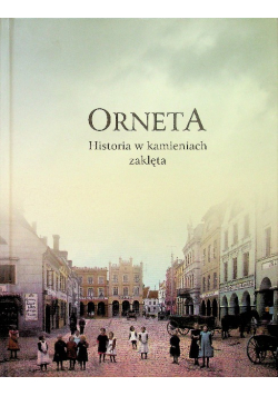 Orneta historia w kamieniach zaklęta