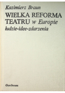 Wielka reforma teatru w Europie ludzie idee zdarzenia