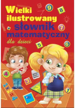 Wielki ilustrowany słownik matematyczny dla dzieci