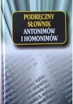 Podręczny słownik antonimów i homonimów